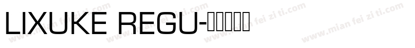 LIXUKE REGU字体转换